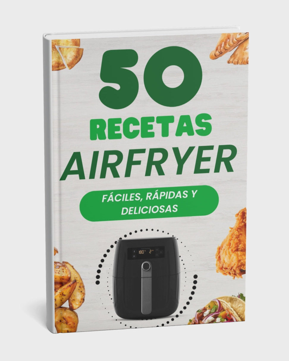 Tu Airfryer al máximo: 50 recetas fáciles, rápidas y deliciosas